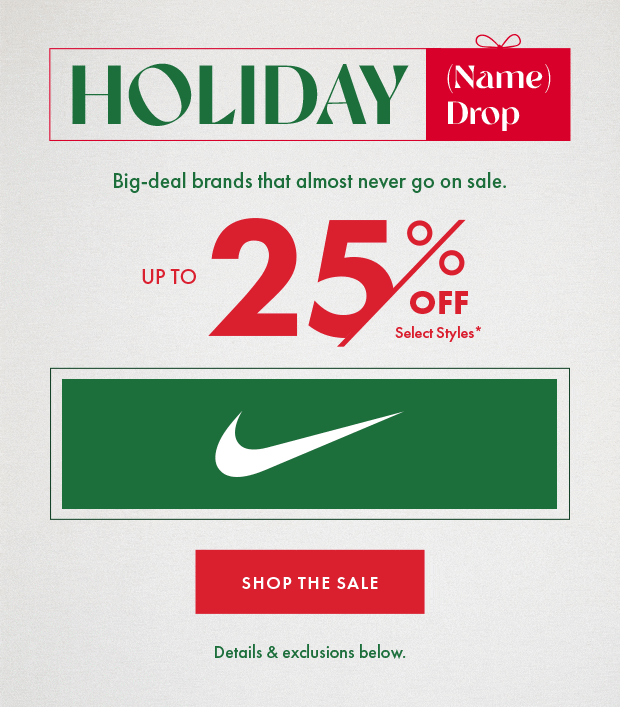SHOP THE SALE UP TO 25% OFF SELECT STYLES*