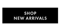 SHOP NEW ARRIVALS