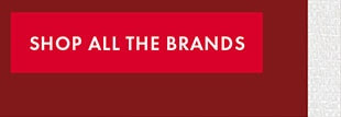 SHOP ALL THE BRANDS