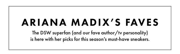 ARIANA MADIX'S FAVES