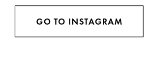 GO TO INSTAGRAM