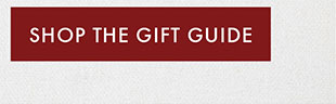 SHOP THE GIFT GUIDE