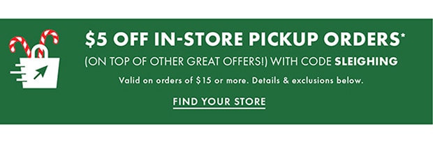 $5 OFF IN-STORE PICKUP ORDERS WITH CODE SLEIGHING