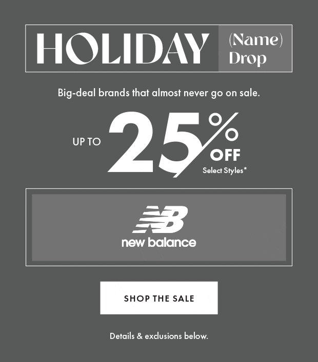 UP TO 25% OFF SELECT STYLES* SHOP THE SALE