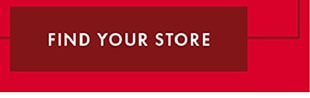 FIND YOUR STORE
