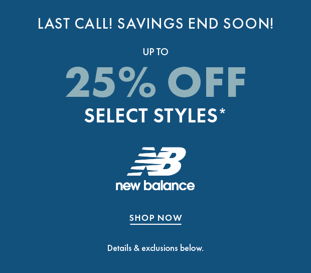 UP TO 25% OFF SELECT STYLES* SHOP THE SALE