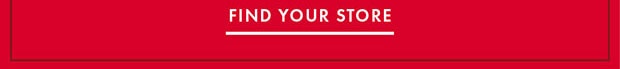 FIND YOUR STORE
