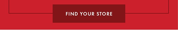FIND YOUR STORE