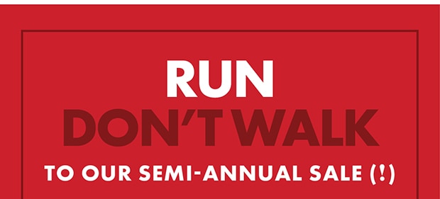 RUN DON'T WALK