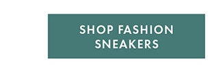 SHOP FASHION SNEAKERS
