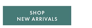SHOP NEW ARRIVALS