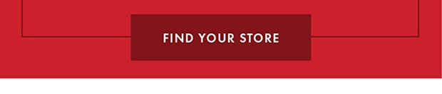 FIND YOUR STORE