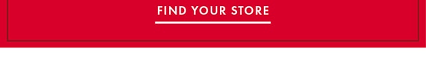FIND YOUR STORE