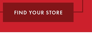 FIND YOUR STORE