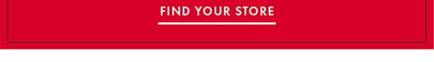 FIND YOUR STORE