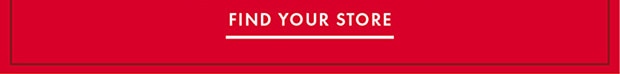 FIND YOUR STORE