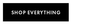 SHOP EVERYTHING