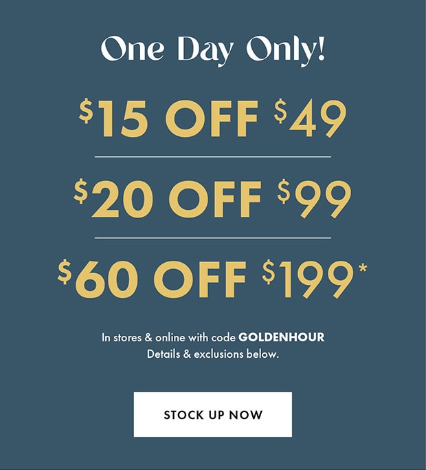 One Day Only! | In stores & online with code GOLDENHOUR