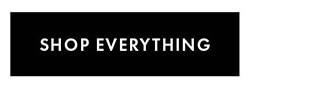 SHOP EVERYTHING
