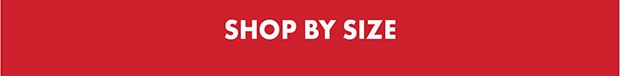 SHOP BY SIZE