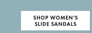 SHOP WOMEN’S SLIDE SANDALS