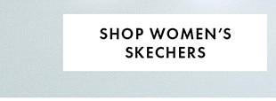 SHOP WOMEN'S SKECHERS