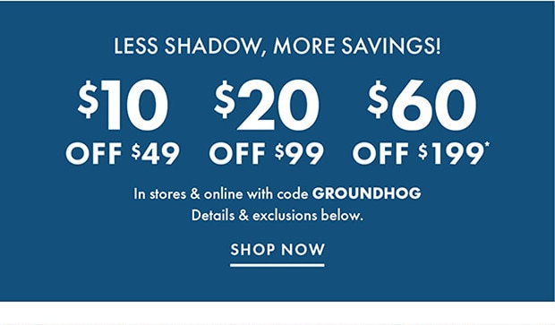 In store & online with code GROUNDHOG | SHOP NOW