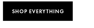 SHOP EVERYTHING