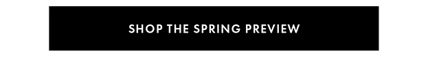 SHOP THE SPRING PREVIEW
