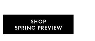 SHOP SPRING PREVIEW