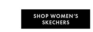 SHOP WOMEN’S SKECHERS
