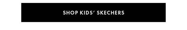 SHOP KIDS’ SKECHERS
