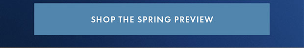 SHOP THE SPRING PREVIEW