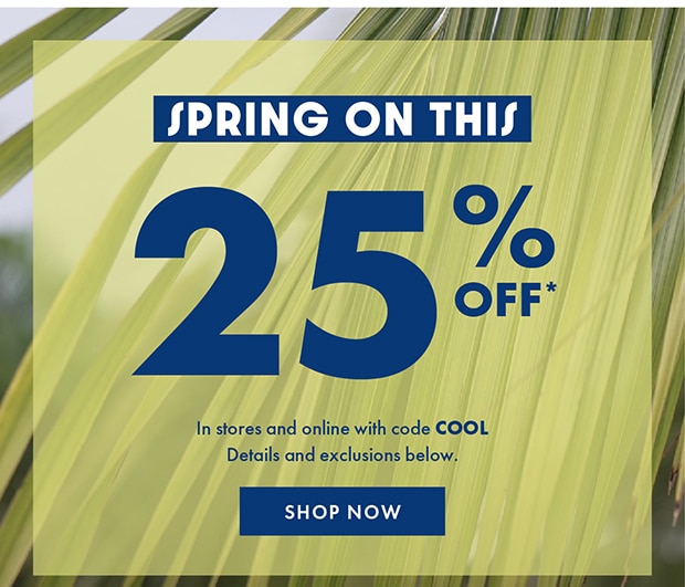 25% OFF* WITH CODE COOL SHOP NOW