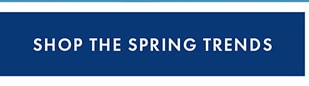 SHOP THE SPRING TRENDS
