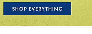 SHOP EVERYTHING