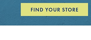 FIND YOUR STORE