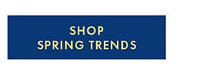 SHOP SPRING TRENDS