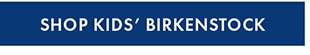 SHOP KIDS’ BIRKENSTOCK
