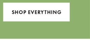 SHOP EVERYTHING