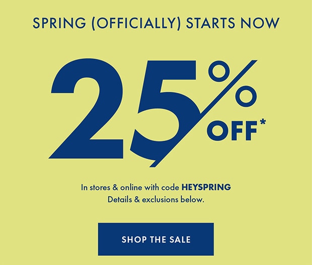 25% OFF with code HEYSPRING | SHOP THE SALE