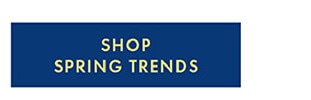 SHOP SPRING TRENDS