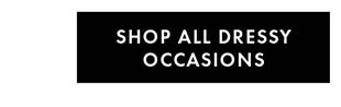 SHOP ALL DRESSY OCCASIONS