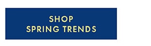 SHOP SPRING TRENDS