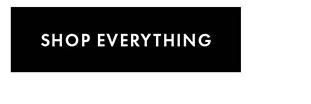 SHOP EVERYTHING
