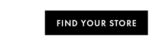 FIND YOUR STORE