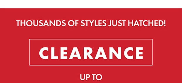 THOUSANDS OF STYLES JUST HATCHED!