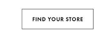 FIND YOUR STORE
