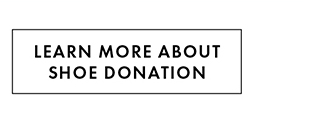 LEARN MORE ABOUT SHOE DONATION