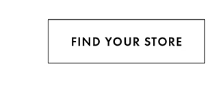 FIND YOUR STORE